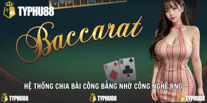 Hệ thống chia bài công bằng nhờ công nghệ RNG