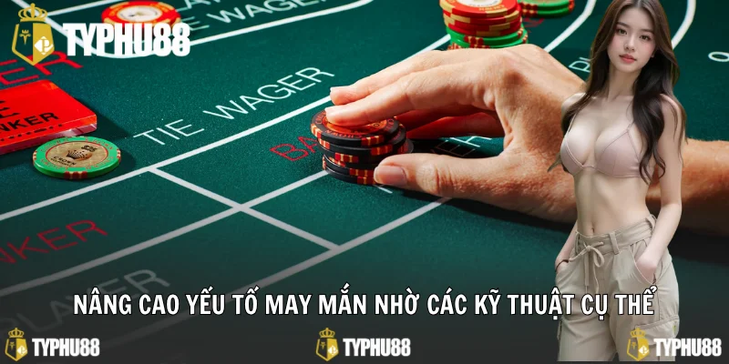 Nâng cao yếu tố may mắn nhờ các kỹ thuật cụ thể