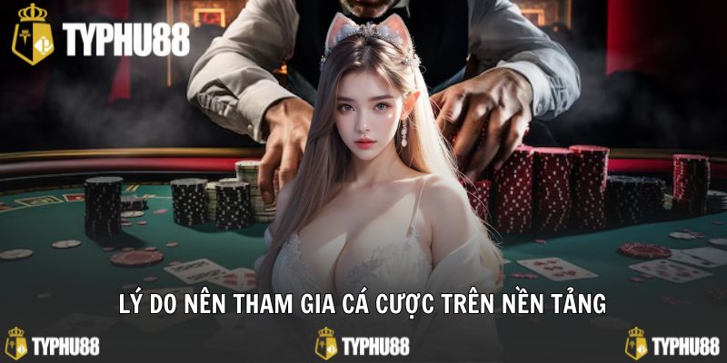Những lý do nên tham gia cá độ trên nền tảng
