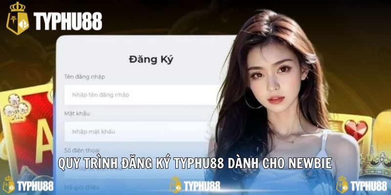 Quy trình đăng ký Typhu88 dành cho newbie