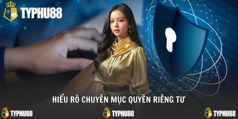 Hiểu rõ vai trò của danh mục quyền riêng tư